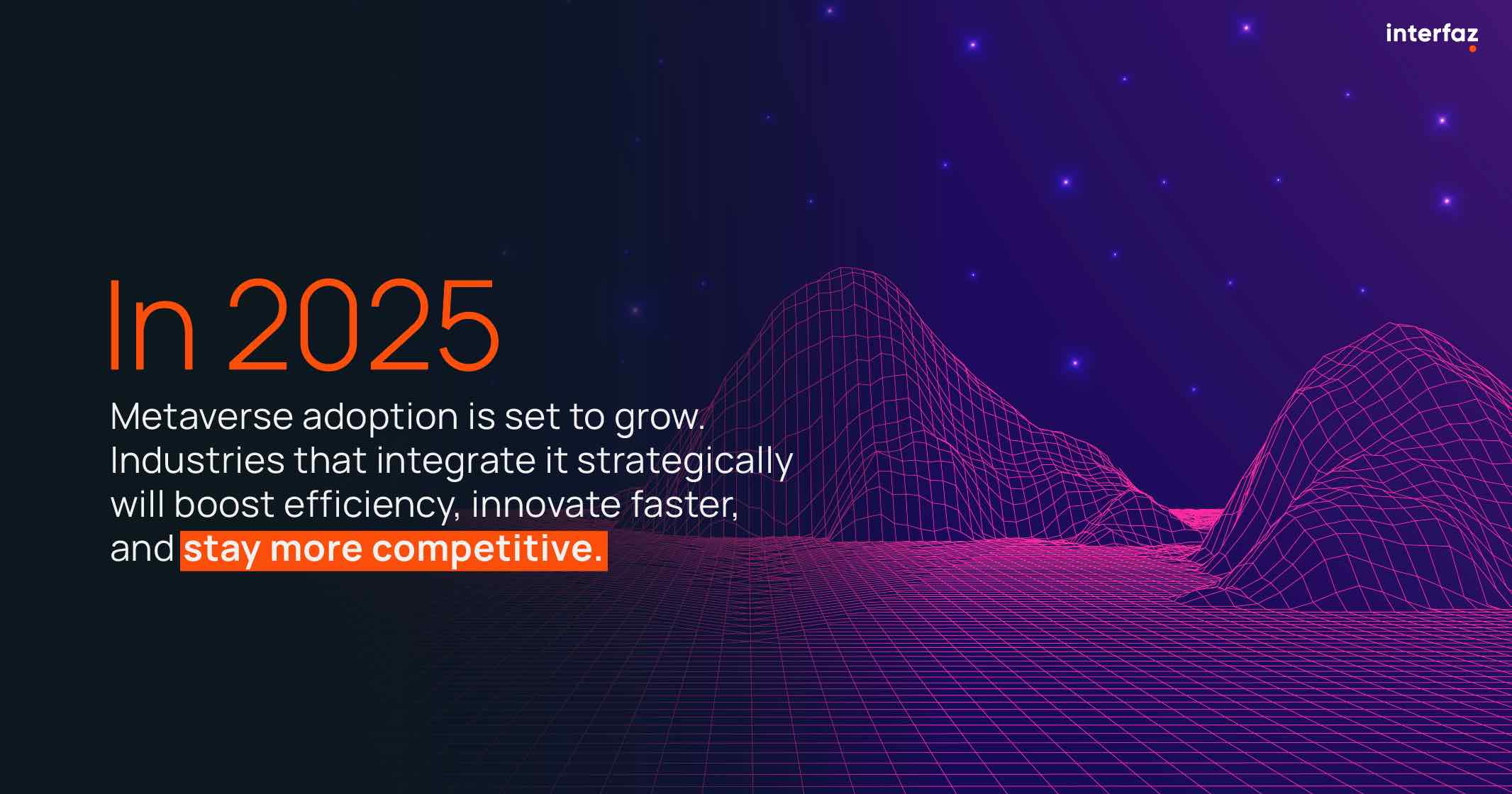 In 2025, Metaverse adoption is set to grow.